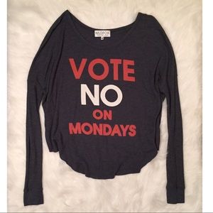 Wildfox "Vote No On Mondays" long sleeve 5/$25